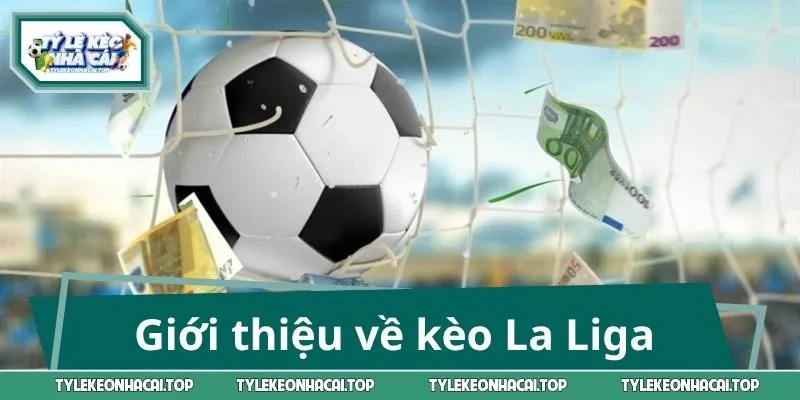 Giới thiệu về kèo La Liga