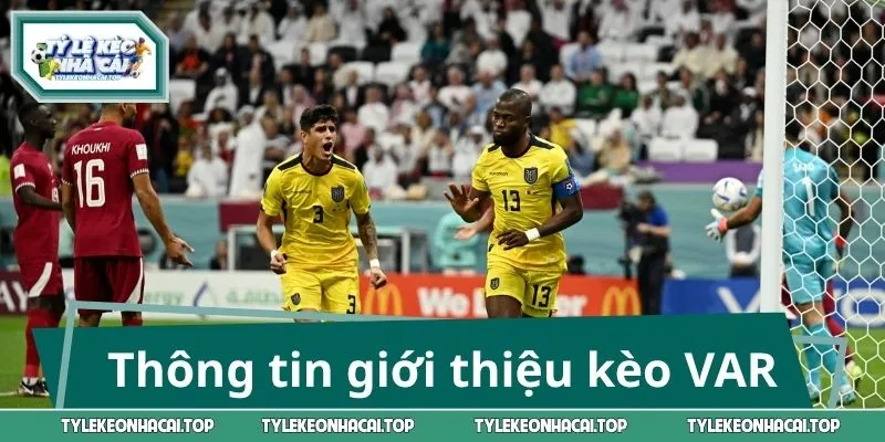 Thông tin giới thiệu kèo VAR