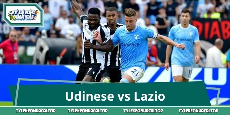 Udinese vs Lazio 1h45 8/9: Nhận Định Nóng, Kèo Nào Sáng?